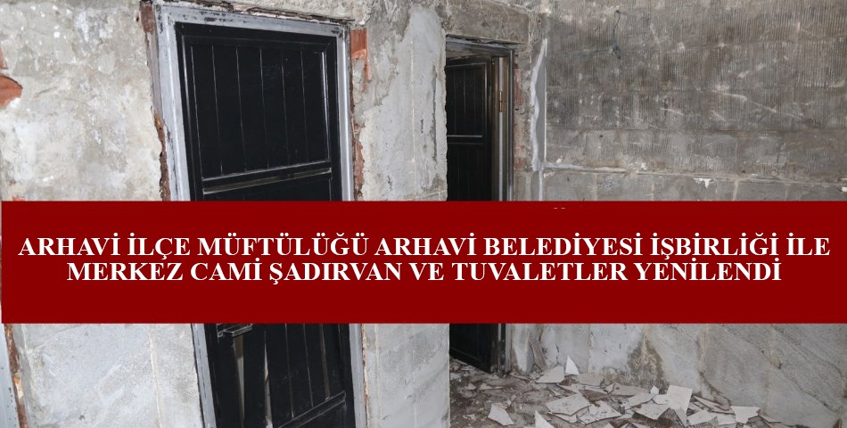 Arhavi Merkez camii Şadırvan ve Tuvaletleri yenilendi.